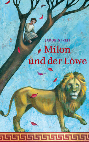 Buchcover Milon und der Löwe | Jakob Streit | EAN 9783772523007 | ISBN 3-7725-2300-5 | ISBN 978-3-7725-2300-7