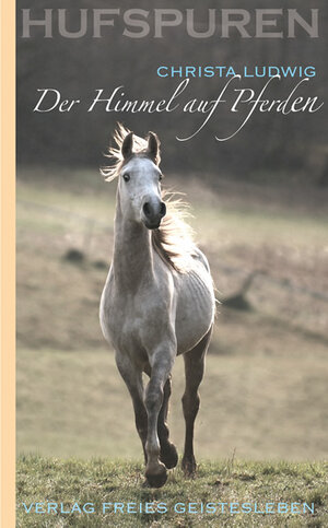 Buchcover Der Himmel auf Pferden | Christa Ludwig | EAN 9783772523663 | ISBN 3-7725-2366-8 | ISBN 978-3-7725-2366-3