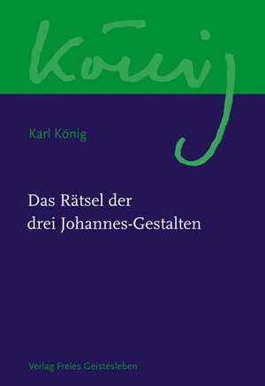 Buchcover Das Rätsel der drei Johannes-Gestalten | Karl König | EAN 9783772524073 | ISBN 3-7725-2407-9 | ISBN 978-3-7725-2407-3
