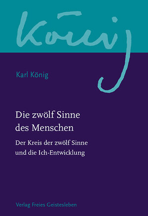 Buchcover Die zwölf Sinne des Menschen | Karl König | EAN 9783772524080 | ISBN 3-7725-2408-7 | ISBN 978-3-7725-2408-0