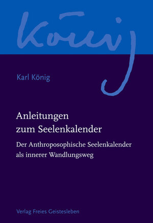 Buchcover Anleitungen zum Seelenkalender | Karl König | EAN 9783772524097 | ISBN 3-7725-2409-5 | ISBN 978-3-7725-2409-7