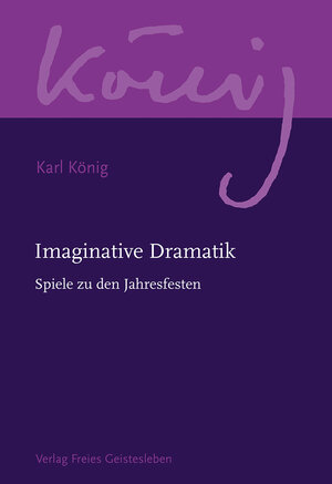 Buchcover Imaginative Dramatik | Karl König | EAN 9783772524134 | ISBN 3-7725-2413-3 | ISBN 978-3-7725-2413-4