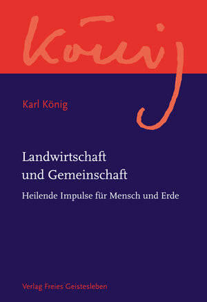 Buchcover Landwirtschaft und Gemeinschaft | Karl König | EAN 9783772524141 | ISBN 3-7725-2414-1 | ISBN 978-3-7725-2414-1