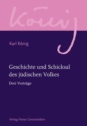 Buchcover Geschichte und Schicksal des jüdischen Volkes | Karl König | EAN 9783772524417 | ISBN 3-7725-2441-9 | ISBN 978-3-7725-2441-7