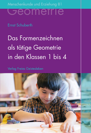 Buchcover Das Formenzeichnen als tätige Geometrie in den Klassen 1 bis 4 | Ernst Schuberth | EAN 9783772525810 | ISBN 3-7725-2581-4 | ISBN 978-3-7725-2581-0