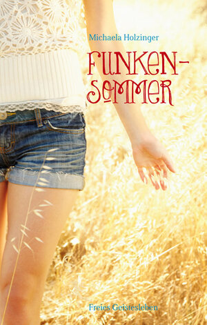 Buchcover Funkensommer | Michaela Holzinger | EAN 9783772526213 | ISBN 3-7725-2621-7 | ISBN 978-3-7725-2621-3