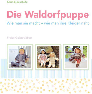 Buchcover Die Waldorfpuppe | Karin Neuschütz | EAN 9783772526404 | ISBN 3-7725-2640-3 | ISBN 978-3-7725-2640-4