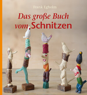 Buchcover Das große Buch vom Schnitzen | Frank Egholm | EAN 9783772526459 | ISBN 3-7725-2645-4 | ISBN 978-3-7725-2645-9