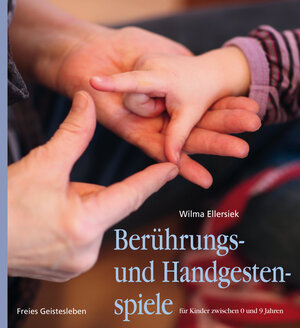 Buchcover Berührungs- und Handgestenspiele für Kinder zwischen 0 und 9 Jahren | Wilma Ellersiek | EAN 9783772526626 | ISBN 3-7725-2662-4 | ISBN 978-3-7725-2662-6