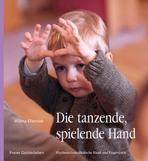 Buchcover Die tanzende, spielende Hand | Wilma Ellersiek | EAN 9783772526657 | ISBN 3-7725-2665-9 | ISBN 978-3-7725-2665-7