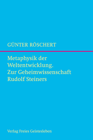 Buchcover Metaphysik der Weltentwicklung | Günter Röschert | EAN 9783772526701 | ISBN 3-7725-2670-5 | ISBN 978-3-7725-2670-1