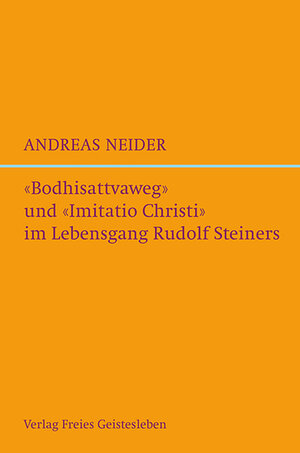Buchcover »Bodhisattvaweg« und »Imitatio Christi« im Lebensgang Rudolf Steiners | Andreas Neider | EAN 9783772526732 | ISBN 3-7725-2673-X | ISBN 978-3-7725-2673-2