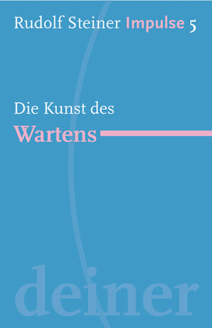 Buchcover Die Kunst des Wartens | Rudolf Steiner | EAN 9783772527050 | ISBN 3-7725-2705-1 | ISBN 978-3-7725-2705-0