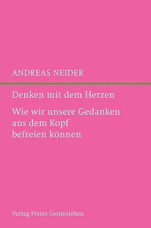 Buchcover Denken mit dem Herzen | Andreas Neider | EAN 9783772527241 | ISBN 3-7725-2724-8 | ISBN 978-3-7725-2724-1