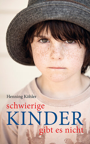 Buchcover Schwierige Kinder gibt es nicht | Henning Köhler | EAN 9783772527272 | ISBN 3-7725-2727-2 | ISBN 978-3-7725-2727-2
