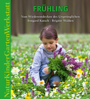 Buchcover Natur-Kinder-Garten-Werkstatt: Frühling | Irmgard Kutsch | EAN 9783772527517 | ISBN 3-7725-2751-5 | ISBN 978-3-7725-2751-7