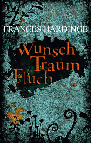 Buchcover Wunsch Traum Fluch | Frances Hardinge | EAN 9783772527715 | ISBN 3-7725-2771-X | ISBN 978-3-7725-2771-5