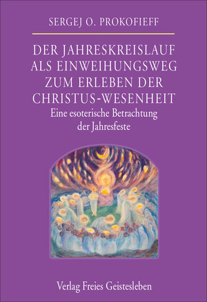 Buchcover Der Jahreskreislauf als Einweihungsweg zum Erleben der Christus-Wesenheit | Sergej O. Prokofieff | EAN 9783772528163 | ISBN 3-7725-2816-3 | ISBN 978-3-7725-2816-3