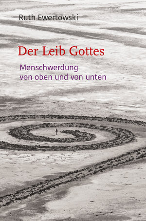 Buchcover Der Leib Gottes | Ruth Ewertowski | EAN 9783772528187 | ISBN 3-7725-2818-X | ISBN 978-3-7725-2818-7