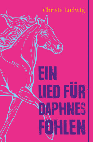 Buchcover Ein Lied für Daphnes Fohlen | Christa Ludwig | EAN 9783772528323 | ISBN 3-7725-2832-5 | ISBN 978-3-7725-2832-3