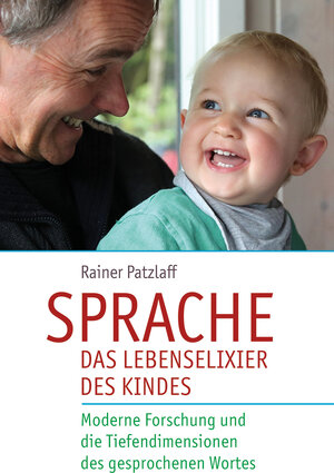 Buchcover Sprache – das Lebenselixier des Kindes | Rainer Patzlaff | EAN 9783772528583 | ISBN 3-7725-2858-9 | ISBN 978-3-7725-2858-3