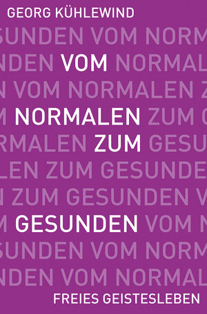 Buchcover Vom Normalen zum Gesunden | Georg Kühlewind | EAN 9783772528743 | ISBN 3-7725-2874-0 | ISBN 978-3-7725-2874-3