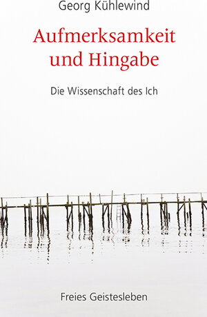 Buchcover Aufmerksamkeit und Hingabe | Georg Kühlewind | EAN 9783772528880 | ISBN 3-7725-2888-0 | ISBN 978-3-7725-2888-0