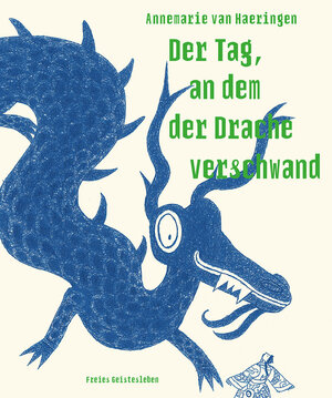 Buchcover Der Tag, an dem der Drache verschwand | Annemarie van Haeringen | EAN 9783772529382 | ISBN 3-7725-2938-0 | ISBN 978-3-7725-2938-2