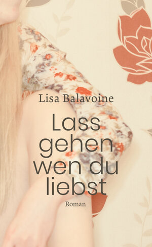Buchcover Lass gehen, wen du liebst | Lisa Balavoine | EAN 9783772530418 | ISBN 3-7725-3041-9 | ISBN 978-3-7725-3041-8