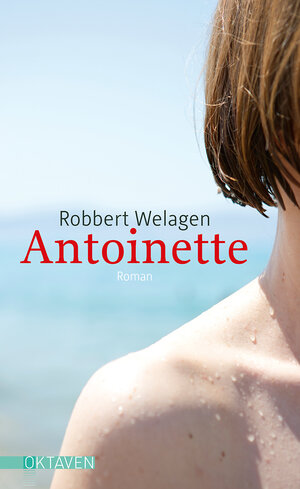 Buchcover Antoinette | Robbert Welagen | EAN 9783772530470 | ISBN 3-7725-3047-8 | ISBN 978-3-7725-3047-0