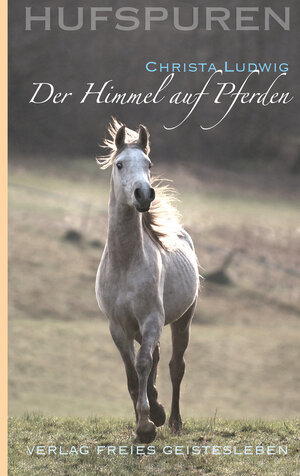 Buchcover Hufspuren: Der Himmel auf Pferden | Christa Ludwig | EAN 9783772540561 | ISBN 3-7725-4056-2 | ISBN 978-3-7725-4056-1