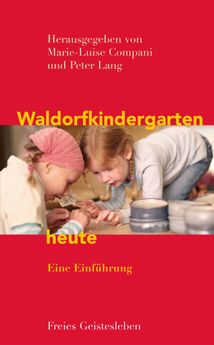 Buchcover Waldorfkindergarten heute | Marie-Luise Compani | EAN 9783772540684 | ISBN 3-7725-4068-6 | ISBN 978-3-7725-4068-4