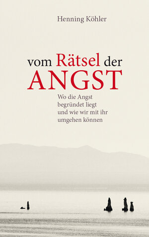 Buchcover Vom Rätsel der Angst | Henning Köhler | EAN 9783772540745 | ISBN 3-7725-4074-0 | ISBN 978-3-7725-4074-5