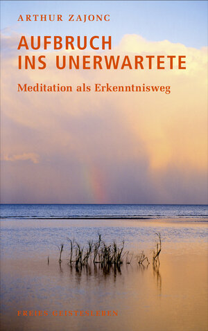 Buchcover Aufbruch ins Unerwartete | Arthur Zajonc | EAN 9783772541643 | ISBN 3-7725-4164-X | ISBN 978-3-7725-4164-3