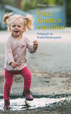 Buchcover Frühe Kindheit verstehen | Philipp Gelitz | EAN 9783772542619 | ISBN 3-7725-4261-1 | ISBN 978-3-7725-4261-9