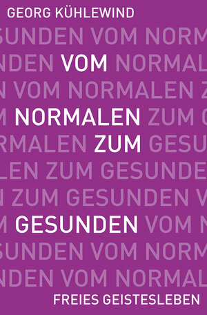 Buchcover Vom Normalen zum Gesunden | Georg Kühlewind | EAN 9783772542749 | ISBN 3-7725-4274-3 | ISBN 978-3-7725-4274-9