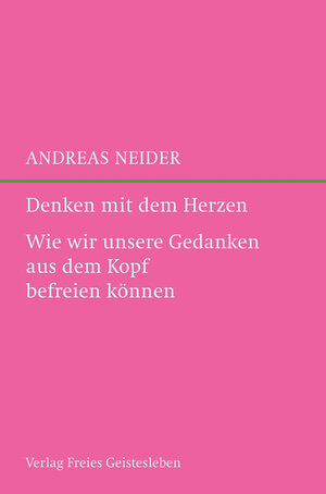 Buchcover Denken mit dem Herzen | Andreas Neider | EAN 9783772543241 | ISBN 3-7725-4324-3 | ISBN 978-3-7725-4324-1