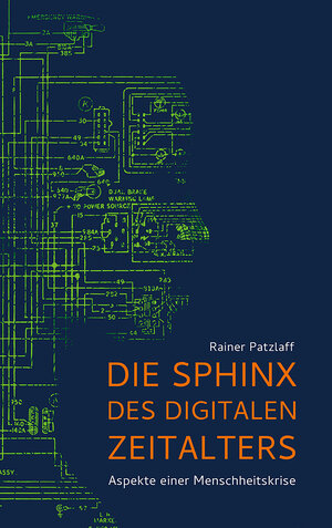 Buchcover Die Sphinx des digitalen Zeitalters | Rainer Patzlaff | EAN 9783772543562 | ISBN 3-7725-4356-1 | ISBN 978-3-7725-4356-2