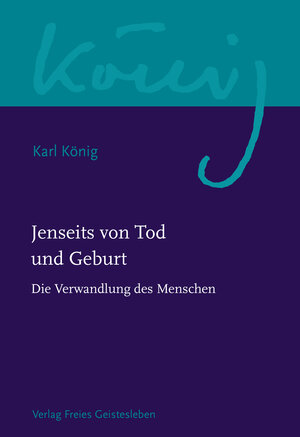 Buchcover Jenseits von Tod und Geburt | Karl König | EAN 9783772545191 | ISBN 3-7725-4519-X | ISBN 978-3-7725-4519-1