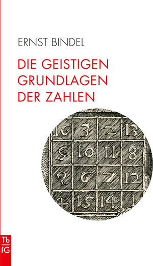 Buchcover Die geistigen Grundlagen der Zahlen | Ernst Bindel | EAN 9783772547010 | ISBN 3-7725-4701-X | ISBN 978-3-7725-4701-0