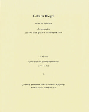 Buchcover Valentin Weigel: Sämtliche Schriften / 7. Lieferung: Handschriftliche Predigtensammlung (1573–1574) II | Valentin Weigel | EAN 9783772802966 | ISBN 3-7728-0296-6 | ISBN 978-3-7728-0296-6