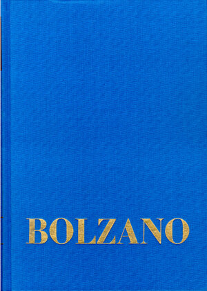 Buchcover Bernard Bolzano Gesamtausgabe / Reihe I: Schriften. Band 8,2: Lehrbuch der Religionswissenschaft. Dritter Teil. §§ 110-166 | Bernard Bolzano | EAN 9783772804601 | ISBN 3-7728-0460-8 | ISBN 978-3-7728-0460-1