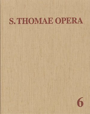 Buchcover Thomas von Aquin: Opera Omnia / Band 6: Reportationes - Opuscula dubiae authenticitatis | Thomas von Aquin | EAN 9783772808067 | ISBN 3-7728-0806-9 | ISBN 978-3-7728-0806-7
