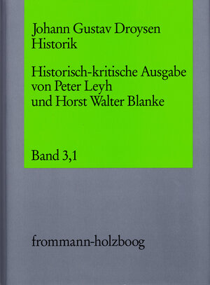 Buchcover Johann Gustav Droysen: Historik / Band 3,1 | Johann Gustav Droysen | EAN 9783772811241 | ISBN 3-7728-1124-8 | ISBN 978-3-7728-1124-1