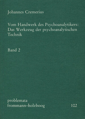 Buchcover Vom Handwerk des Psychoanalytikers: Das Werkzeug der psychoanalytischen Technik. Band 2 | Johannes Cremerius | EAN 9783772813962 | ISBN 3-7728-1396-8 | ISBN 978-3-7728-1396-2