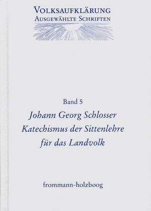 Buchcover Volksaufklärung - Ausgewählte Schriften / Band 5: Johann Georg Schlosser (1739–1799) | Johann Georg Schlosser | EAN 9783772814020 | ISBN 3-7728-1402-6 | ISBN 978-3-7728-1402-0