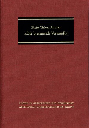 Buchcover ›Die brennende Vernunft‹ | Fabio Chávez Alvarez | EAN 9783772814518 | ISBN 3-7728-1451-4 | ISBN 978-3-7728-1451-8