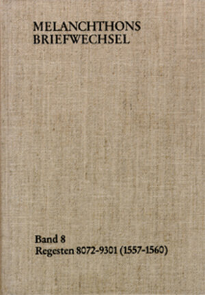 Buchcover Melanchthons Briefwechsel / Band 8: Regesten 8072-9301 (1557–1560) | Philipp Melanchthon | EAN 9783772816031 | ISBN 3-7728-1603-7 | ISBN 978-3-7728-1603-1
