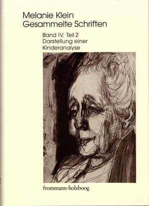 Buchcover Melanie Klein: Gesammelte Schriften / Band IV,2: Darstellung einer Kinderanalyse, Teil 2 | Melanie Klein | EAN 9783772816918 | ISBN 3-7728-1691-6 | ISBN 978-3-7728-1691-8