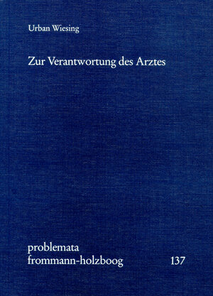 Buchcover Zur Verantwortung des Arztes | Urban Wiesing | EAN 9783772816949 | ISBN 3-7728-1694-0 | ISBN 978-3-7728-1694-9